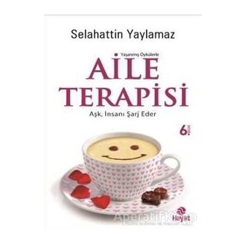 Yaşanmış Öykülerle Aile Terapisi - Selahattin Yaylamaz - Hayat Yayınları