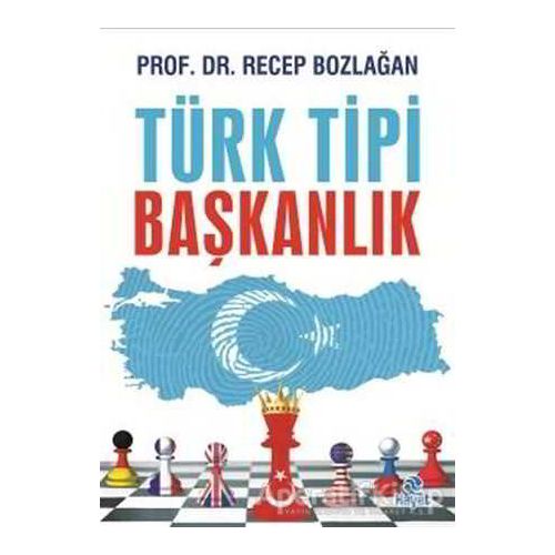 Türk Tipi Başkanlık - Recep Bozlağan - Hayat Yayınları