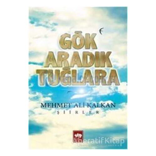 Gök Aradık Tuğlara - Mehmet Ali Kalkan - Ötüken Neşriyat