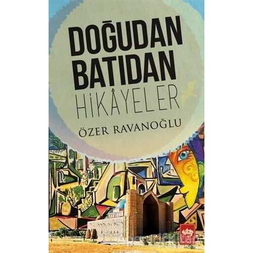 Doğudan Batıdan Hikayeler - Özer Ravanoğlu - Ötüken Neşriyat