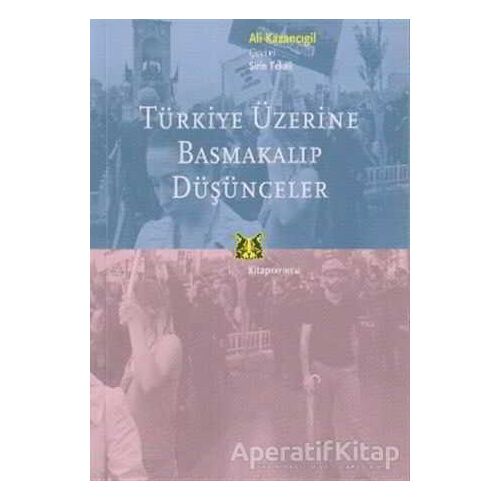 Türkiye Üzerine Basmakalıp Düşünceler - Ali Kazancıgil - Kitap Yayınevi