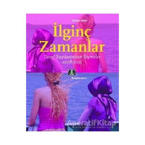 İlginç Zamanlar - Ayhan Aktar - Kitap Yayınevi