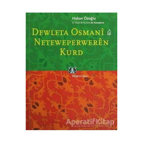 Dewleta Osmani û Neteweperweren Kurd - Hakan Özoğlu - Kitap Yayınevi