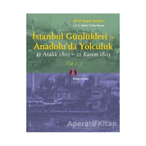İstanbul Günlükleri ve Anadolu’da Yolculuk (Cilt 1-2) - Ulrich Jasper Seetzen - Kitap Yayınevi