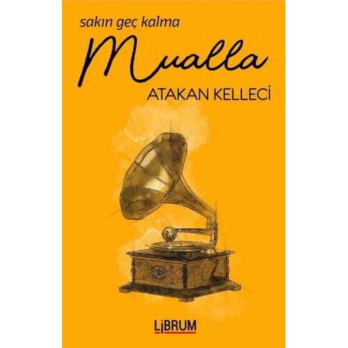 Sakın Geç Kalma Mualla - Atakan Kelleci - Librum Kitap