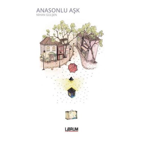 Anasonlu Aşk - Nihan Gülşen - Librum Kitap