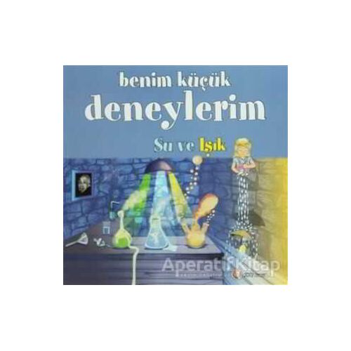 Benim Küçük Deneylerim - Su ve Işık - Melanie Perez - ODTÜ Geliştirme Vakfı Yayıncılık