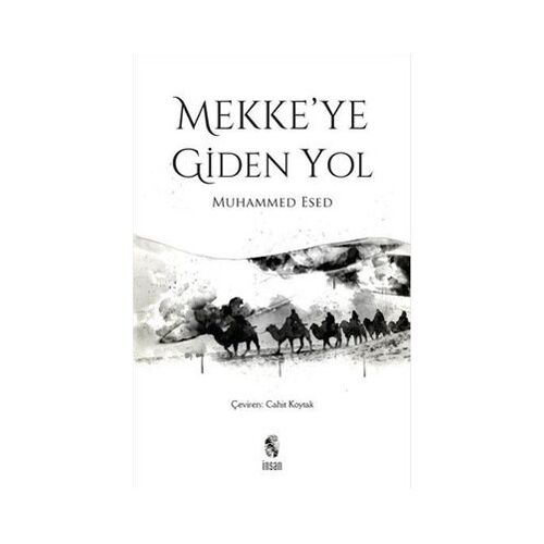 Mekkeye Giden Yol - Muhammed Esed - İnsan Yayınları