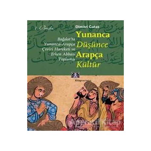 Yunanca Düşünce Arapça Kültür - Dimitri Gutas - Kitap Yayınevi