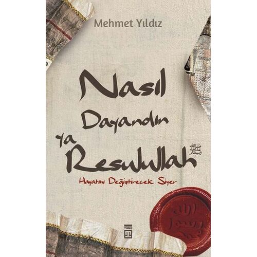 Nasıl Dayandın Ya Resulullah - Mehmet Yıldız - Timaş Yayınları