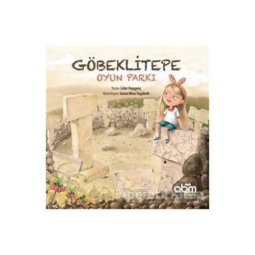 Göbeklitepe Oyun Parkı - Lider Hepgenç - Abm Yayınevi