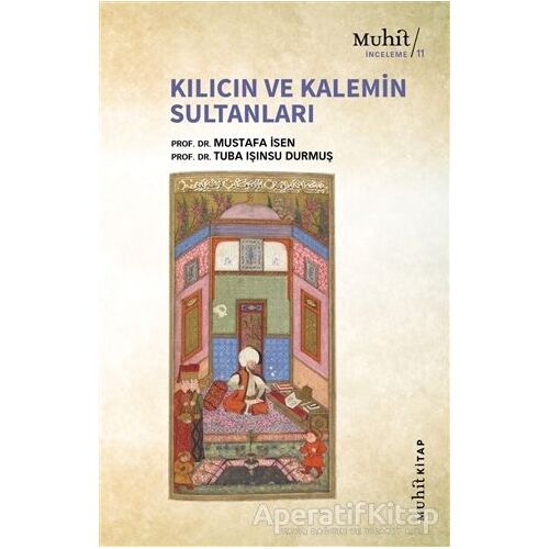Kılıcın ve Kalemin Sultanları - Mustafa İsen - Muhit Kitap