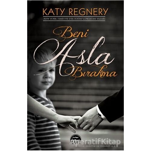 Beni Asla Bırakma - Katy Regnery - Martı Yayınları