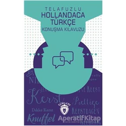 Telafuzlu Hollandaca Türkçe Konuşma Kılavuzu (Sözlük İlaveli) - Metin Gökçe - Dorlion Yayınları