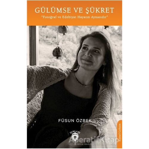 Gülümse ve Şükret - Füsun Özbek - Dorlion Yayınları