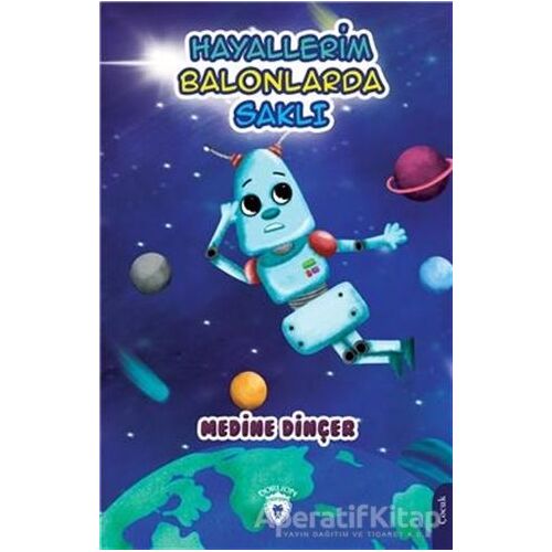 Hayallerim Balonlarda Saklı - Medine Dinçer - Dorlion Yayınları
