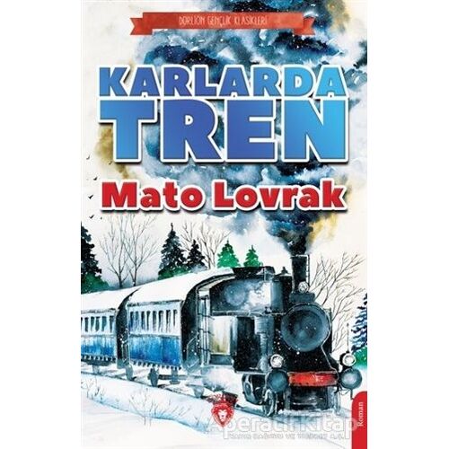 Karlarda Tren - Mato Lovrak - Dorlion Yayınları
