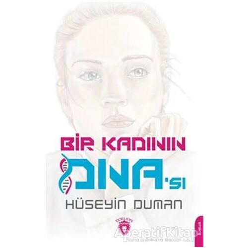 Bir Kadının DNAsı - Hüseyin Duman - Dorlion Yayınları