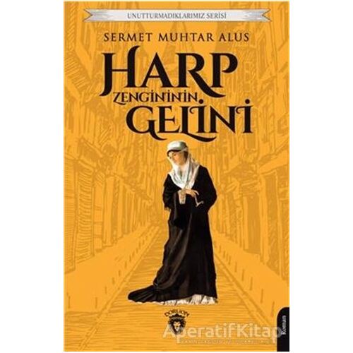 Unutturmadıklarımız Serisi - Harp Zengininin Gelini - Sermet Muhtar Alus - Dorlion Yayınları