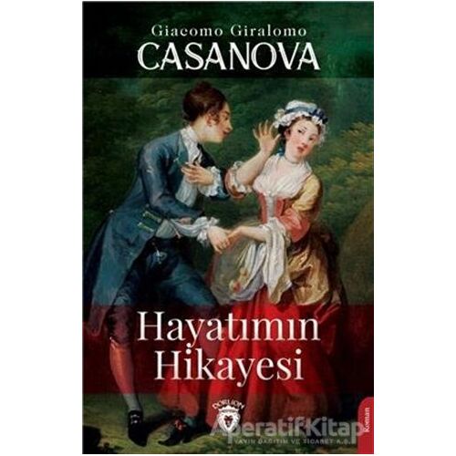 Hayatımın Hikayesi - Giacomo Casanova - Dorlion Yayınları