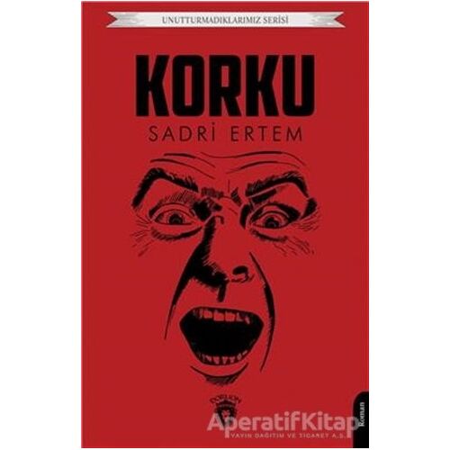 Unutturmadıklarımız Serisi - Korku - Sadri Ertem - Dorlion Yayınları