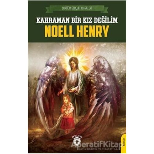 Kahraman Bir Kız Değilim - Noell Henry - Dorlion Yayınları