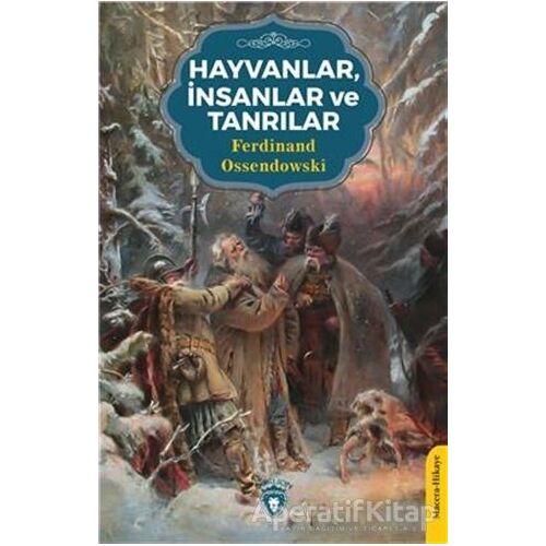 Hayvanlar, İnsanlar ve Tanrılar - Ferdinand Ossendowski - Dorlion Yayınları