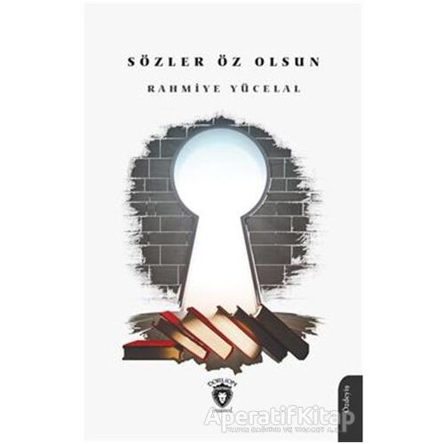 Sözler Öz Olsun - Rahmiye Yücelal - Dorlion Yayınları