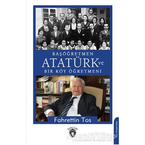 Başöğretmen Atatürk Ve Bir Köy Öğretmeni - Fahrettin Tos - Dorlion Yayınları