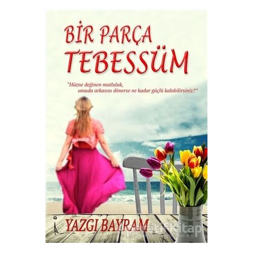 Bir Parça Tebessüm - Yazgı Bayram - İkinci Adam Yayınları