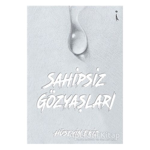 Sahipsiz Gözyaşları - Hüseyin Ekiz - İkinci Adam Yayınları