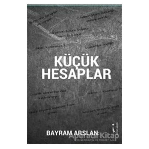Küçük Hesaplar - Bayram Arslan - İkinci Adam Yayınları