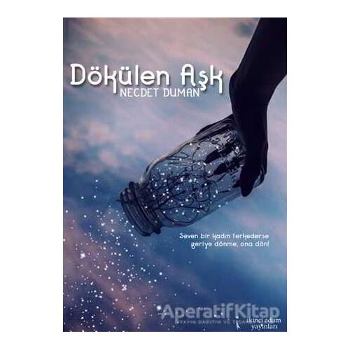 Dökülen Aşk - Necdet Duman - İkinci Adam Yayınları