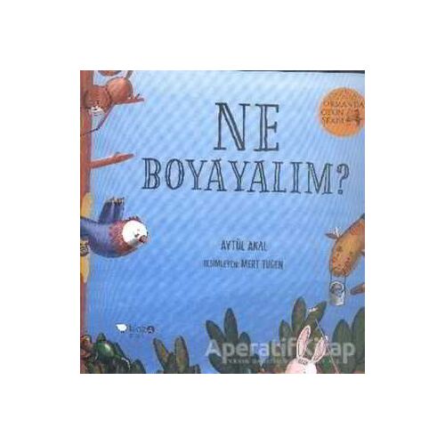 Ne Boyayalım? - Ormanda Oyun Serisi 2 - Aytül Akal - Redhouse Kidz Yayınları