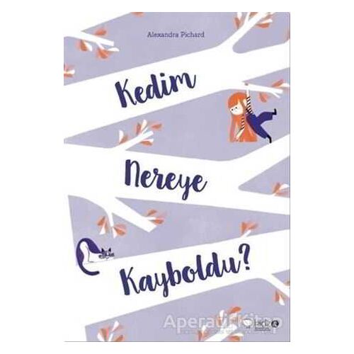 Kedim Nereye Kayboldu? - Alexandra Pichard - Redhouse Kidz Yayınları