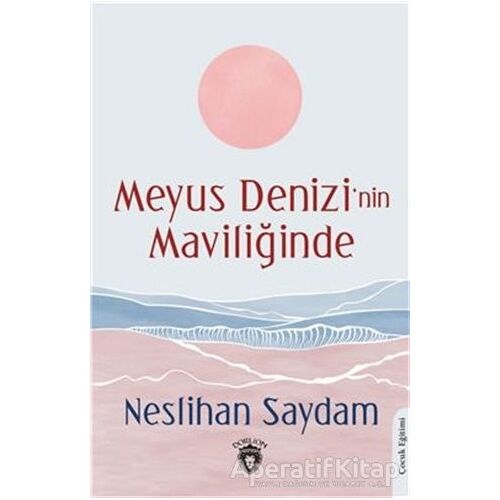 Meyus Denizi’nin Maviliğinde - Neslihan Saydam - Dorlion Yayınları