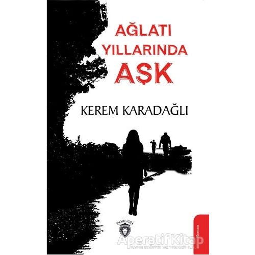 Ağlatı Yıllarında Aşk - Kerem Karadağlı - Dorlion Yayınları