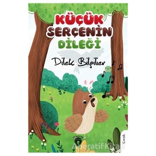 Küçük Serçenin Dileği - Dilek Bilgilier - Dorlion Yayınları