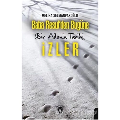 Baba Resul’den Bugüne Bir Ailenin Tarihi: İzler - Meliha Selmanpakoğlu - Dorlion Yayınları