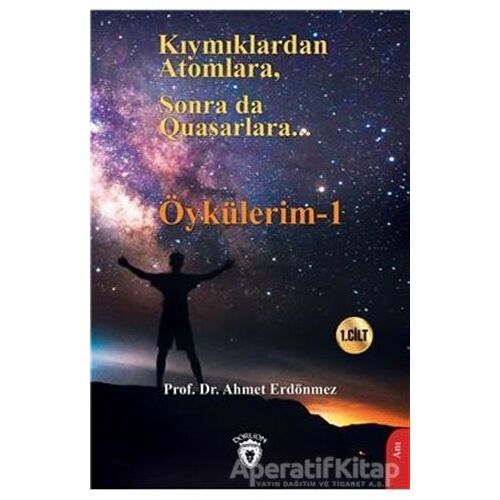Kıymıklardan Atomlara, Sonra Da Quasarlara - Ahmet Erdönmez - Dorlion Yayınları