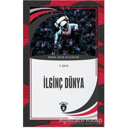 İlginç Dünya Dünya Çocuk Klasikleri (7-12 Yaş) - V. Şitnik - Dorlion Yayınları