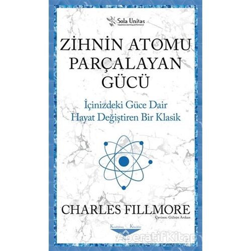 Zihnin Atomu Parçalayan Gücü - Charles Fillmore - Sola Unitas