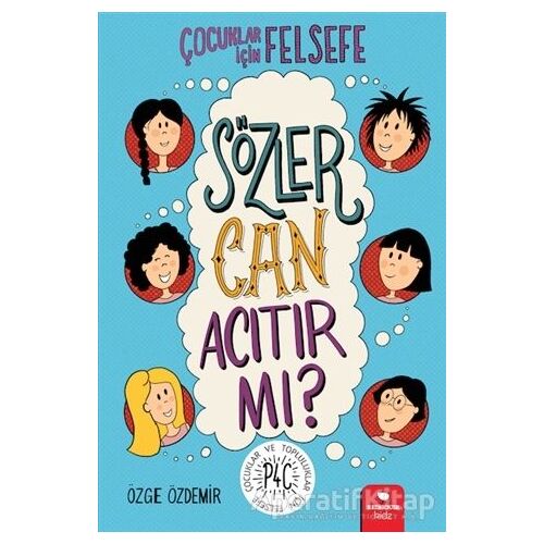 Sözler Can Acıtır mı? - Çocuklar İçin Felsefe - Özge Özdemir - Redhouse Kidz Yayınları