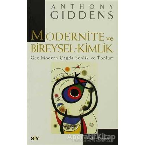 Modernite ve Bireysel-Kimlik - Anthony Giddens - Say Yayınları