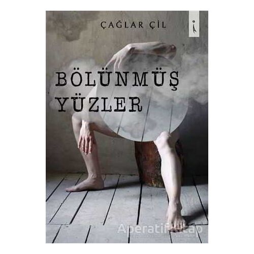 Bölünmüş Yüzler - Çağlar Çil - İkinci Adam Yayınları