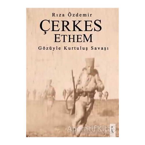 Çerkes Ethem Gözüyle Kurtuluş Savaşı - Rıza Özdemir - İkinci Adam Yayınları
