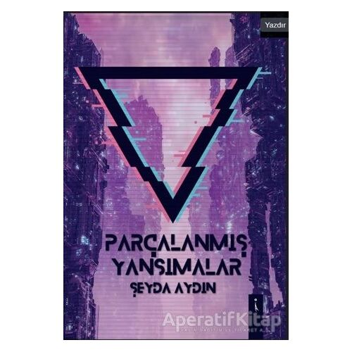 Parçalanmış Yansımalar - Şeyda Aydın - İkinci Adam Yayınları