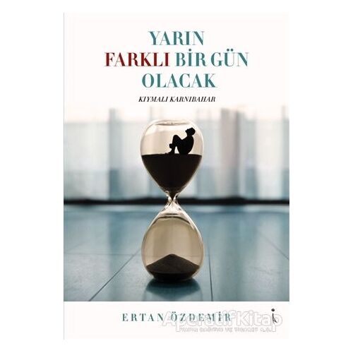 Yarın Farklı Bir Gün Olacak - Ertan Özdemir - İkinci Adam Yayınları