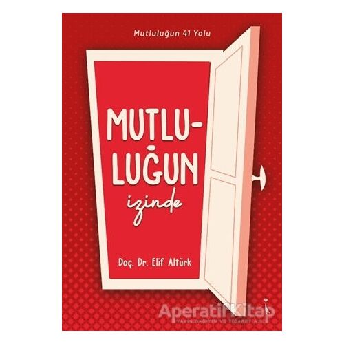 Mutluluğun İzinde - Elif Altürk - İkinci Adam Yayınları
