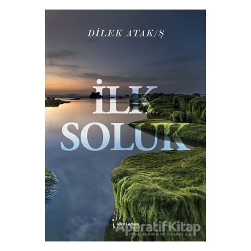 İlk Soluk - Dilek Atak/Ş - İkinci Adam Yayınları